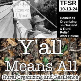 Collage of black and white photo of man holding sign to a tent reading "Oakland Homeless Union" + banner reading "Y'all Means all - Rural Organizing and Resilience" on a realtree background