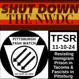 Burgundy, yellow and red banner with the words "Shut Down The NWDC", the logo for Pittsburgh Fash Watch featuring the keystone shape of PA plus the three Iron Front arrows in a circle and "We Keep Us Safe"