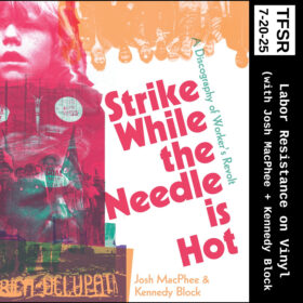 collaged book cover for "Strike While The Needle Is Hot: A Discography of Workers Revolt", "TFSR 7-20-25 | Labor Resistance on Vinyl (with Josh MacPhee + Kennedy Block)"