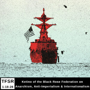 A picture of a red war ship with a US flag on the ocean, "TFSR 01-18-26 | Ketino of the Black Rose Federation on Anarchism, Anti-Imperialism & Internationalism"