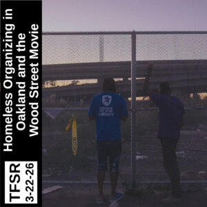 A still from the film showing two figures from behind, leaning up against and peering through a fence at an empty lo next to highway interchanges under a purplish sky, plus "TFSR 3-22-26 | Homeless Organizing in Oakland and the Wood Street Movie"
