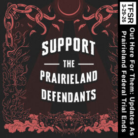 image with featuring broken chain links, crescent moons, kale, flowers, raccoons, other animals and the words " Support The Prairieland Defendants" plus "TFSR 3-29-26 | Out Here For Them: Updates As The Prairieland Federal Trial Ends"